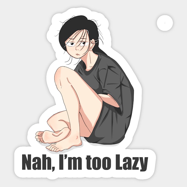 Nah, I'm Too Lazy Sticker by lilfernandes